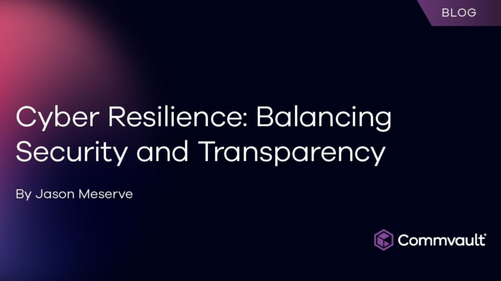 Cyber Resilience: Balancing Security and Transparency